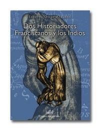 Abbildung von: Dos historiadores franciscanos y los indios - Ciudad Argentina