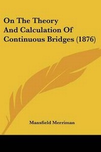 Abbildung von: On The Theory And Calculation Of Continuous Bridges (1876) - Kessinger Publishing