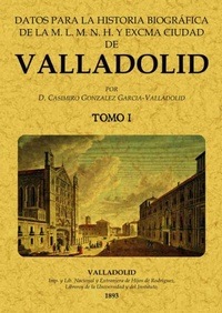 Abbildung von: Datos biográficos para la historia de Valladolid - Editorial Maxtor