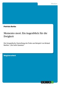 Abbildung von: Memento mori. Ein Augenblick fuer die Ewigkeit - GRIN Verlag