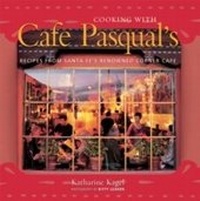 Abbildung von: Cooking with Cafe Pasqual's - Ten Speed Press