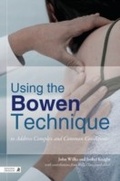 Cover: Using the Bowen Technique to Address Complex and Common Conditions - Singing Dragon