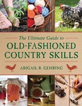 Cover: The Ultimate Guide to Old-Fashioned Country Skills - Skyhorse Publishing