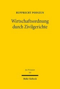 Abbildung von: Wirtschaftsordnung durch Zivilgerichte - Mohr Siebeck
