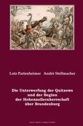 Cover: Die Unterwerfung der Quitzows und der Beginn der Hohenzollernherrschaft &uuml;ber Brandenburg - Verlag Streusandb&uuml;chse ein Imprint des Geschichtlichen B&uuml;chertischs
