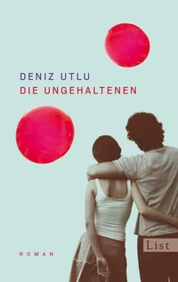 Abbildung von: Die Ungehaltenen - Ullstein Taschenbuchverlag