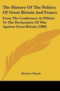 Cover: The History Of The Politics Of Great Britain And France - Kessinger Publishing