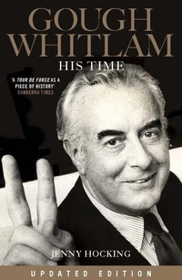 Enlarge image Cover: Gough Whitlam: His Time Updated Edition - The Miegunyah Press