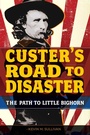 Cover: Custer's Road to Disaster - TwoDot Books