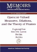 Cover: Operator-Valued Measures, Dilations, and the Theory of Frames - American Mathematical Society