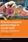 Cover: Practice Research Partnerships in Social Work - Policy Press