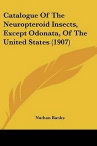 Abbildung von: Catalogue Of The Neuropteroid Insects, Except Odonata, Of The United States (1907) - Kessinger Publishing