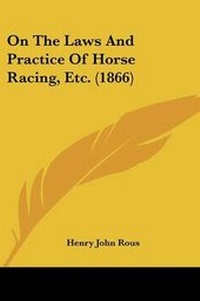 Abbildung von: On The Laws And Practice Of Horse Racing, Etc. (1866) - Kessinger Publishing