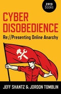 Cover: Cyber Disobedience - Re://Presenting Online Anarchy - Zero Books