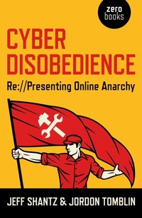 Enlarge image Cover: Cyber Disobedience - Re://Presenting Online Anarchy - Zero Books