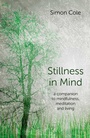 Cover: Stillness in Mind - a companion to mindfulness, meditation and living - Changemakers Books