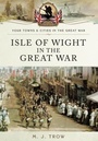 Cover: Isle of Wight in the Great War - Pen & Sword Military