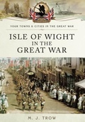 Cover: Isle of Wight in the Great War - Pen & Sword Military