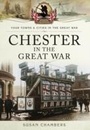 Cover: Chester in the Great War - Pen & Sword Military