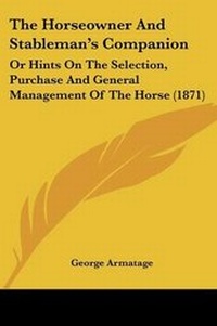 Abbildung von: The Horseowner And Stableman's Companion - Kessinger Publishing