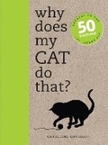 Cover: Why Does My Cat Do That? - Ivy Press