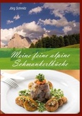 Cover: Meine feine alpine Schmankerlk&uuml;che - Seeshaupter Landk&uuml;che