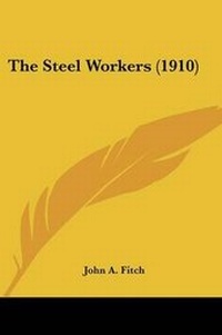 Enlarge image Cover: The Steel Workers (1910) - Kessinger Publishing