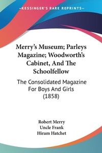 Abbildung von: Merry's Museum; Parleys Magazine; Woodworth's Cabinet, And The Schoolfellow - Kessinger Publishing