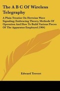 Cover: The A B C Of Wireless Telegraphy - Kessinger Publishing