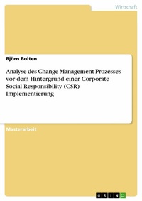 Abbildung von: Analyse des Change Management Prozesses vor dem Hintergrund einer Corporate Social Responsibility (CSR) Implementierung - GRIN Verlag