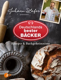 Abbildung von: Johann Lafer präsentiert Deutschlands bester Bäcker - Gräfe und Unzer