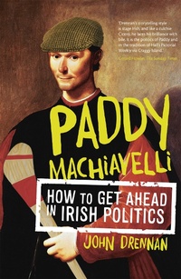 Abbildung von: Paddy Machiavelli - How to Get Ahead in Irish Politics - Gill Books