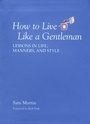 Cover: How to Live Like a Gentleman - Lyons Press