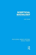 Cover: Sceptical Sociology (RLE Social Theory) - Routledge