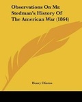 Cover: Observations On Mr. Stedman's History Of The American War (1864) - Kessinger Publishing