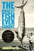 Cover: Biggest Fish Ever Caught - Lyons Press