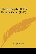 Cover: The Strength Of The Earth's Crust (1915) - Kessinger Publishing