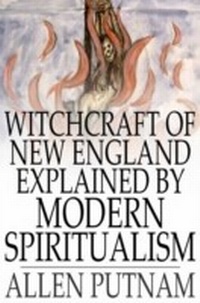 Enlarge image Cover: Witchcraft of New England Explained by Modern Spiritualism - The Floating Press