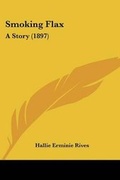 Cover: Smoking Flax - Kessinger Publishing