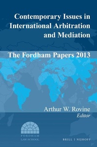 Abbildung von: Contemporary Issues in International Arbitration and Mediation: The Fordham Papers (2013) - Martinus Nijhoff