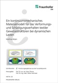 Cover: Ein kontinuumsmechanisches Materialmodell f&uuml;r das Verformungs- und Sch&auml;digungsverhalten textiler Gewebestrukturen bei dynamischen Lasten - Fraunhofer Verlag