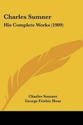 Cover: Charles Sumner - Kessinger Publishing