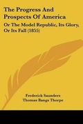 Cover: The Progress And Prospects Of America - Kessinger Publishing
