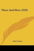 Cover: There And Here (1919) - Kessinger Publishing