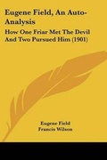 Cover: Eugene Field, An Auto-Analysis - Kessinger Publishing