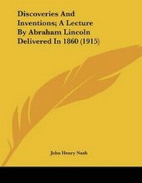Abbildung von: Discoveries And Inventions; A Lecture By Abraham Lincoln Delivered In 1860 (1915) - Kessinger Publishing