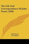Cover: The Life And Correspondence Of John Foster (1848) - Kessinger Publishing