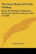 Cover: The Story Books Of Little Gidding - Kessinger Publishing