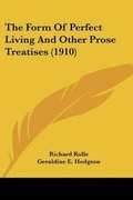 Cover: The Form Of Perfect Living And Other Prose Treatises (1910) - Kessinger Publishing