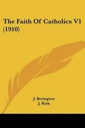 Cover: The Faith Of Catholics V1 (1910) - Kessinger Publishing